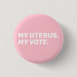 Mein Uterus meine Stimme rosa pro Wahl Abtreibungs Button