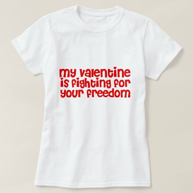 Mein Valentine kämpft für deine Freiheit T-Shirt (Design vorne)