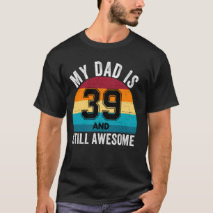 Mein Vater ist 39 und immer noch Phantastisch 39. T-Shirt