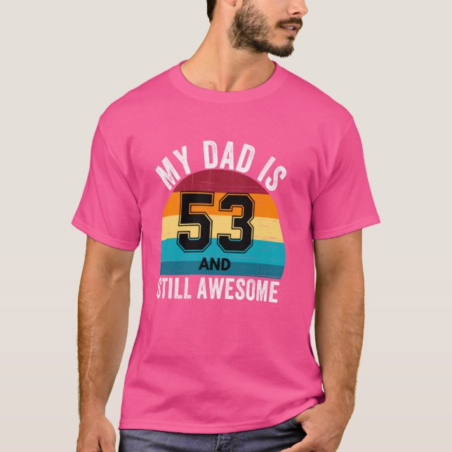 Mein Vater ist 53 und immer noch Phantastisch 53.  T-Shirt (Vorderseite)