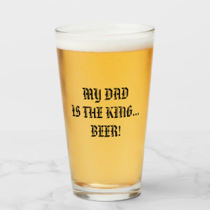 MEIN VATER IST DER KÖNIG... BIER! GLAS