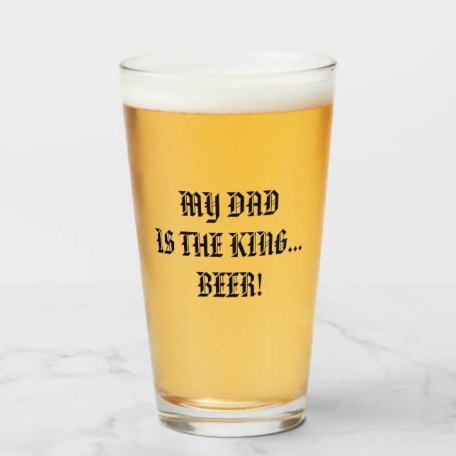 MEIN VATER IST DER KÖNIG... BIER! GLAS (Vorne (Gefüllt))