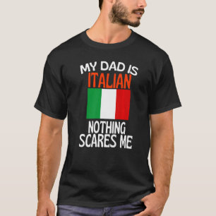 Mein Vater ist Italienisch, nichts macht mir einen T-Shirt