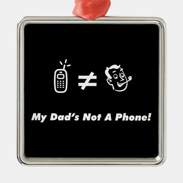 Mein Vater ist nicht ein Telefon Ornament Aus Metall (Vorne)