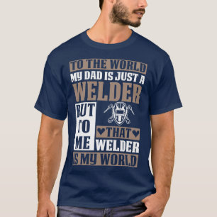 Mein Vater ist nur ein Welder Proud Welder für Wel T-Shirt