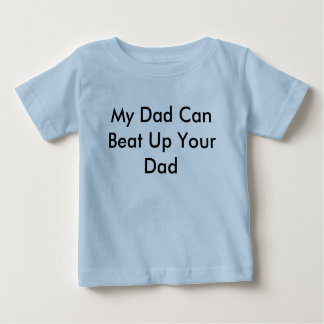 Mein Vater kann Ihren Vater oben schlagen Baby T-shirt