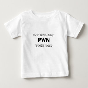 Mein Vater kann Pwn Ihr Vater Baby T-shirt