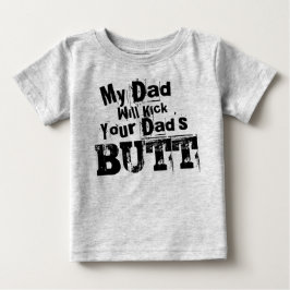 Mein Vater wird den Hintern meines Vaters aufheben Baby T-shirt