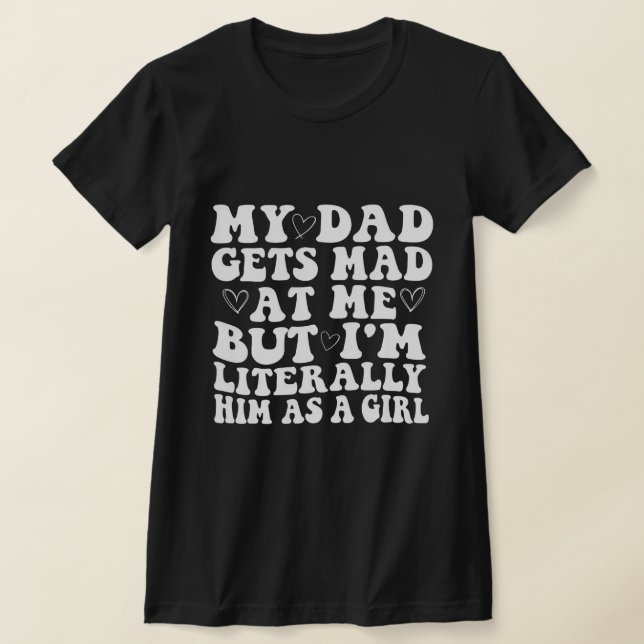 Mein Vater wird mir traurig, aber ich bin buchstäb T-Shirt (Ablage )