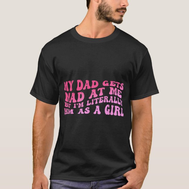 Mein Vater wird mir traurig, aber ich bin buchstäb T-Shirt (Vorderseite)