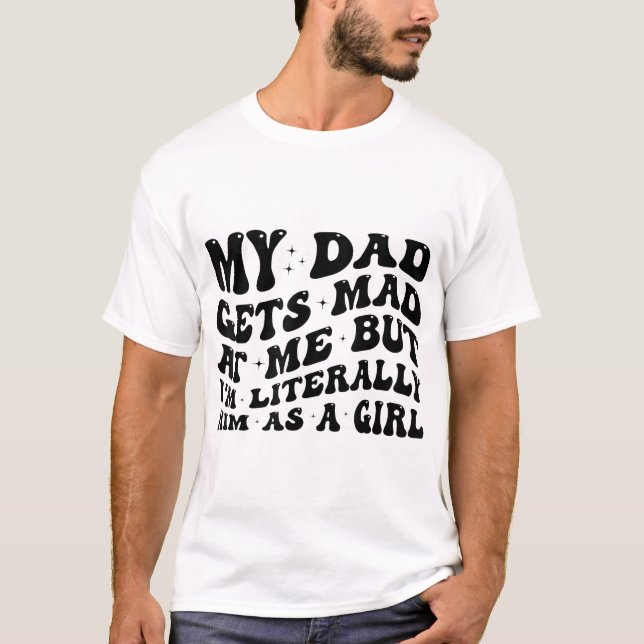 Mein Vater wird mir traurig, aber ich bin buchstäb T-Shirt (Vorderseite)