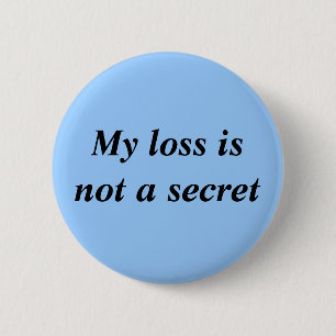 Mein Verlust ist nicht ein Geheimnis Button