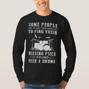Mein Vermisstes Stück finden: Bier, Trommeln und d T-Shirt