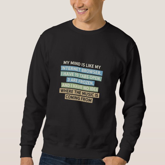 mein Verstand ist wie ein Internetbrowser Sweatshirt (Vorderseite)