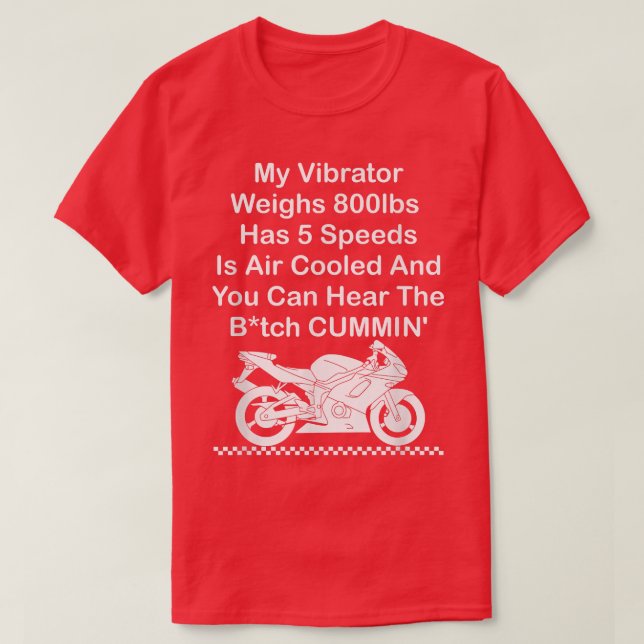 Mein Vibrator wiegt 800lbs hasSpeeds ist luftgeküh T-Shirt (Design vorne)