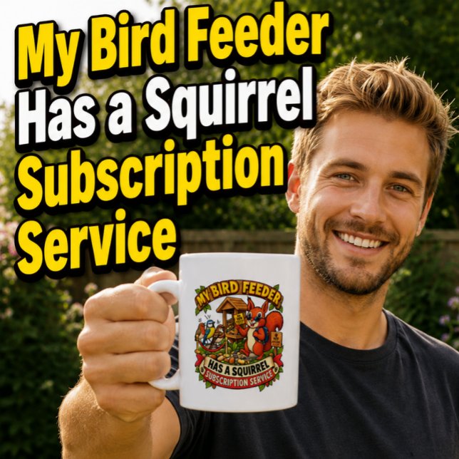 Mein Vogelfutterhaus hat ein Eichhörnchen Lustiger Kaffeetasse (Von Creator hochgeladen)