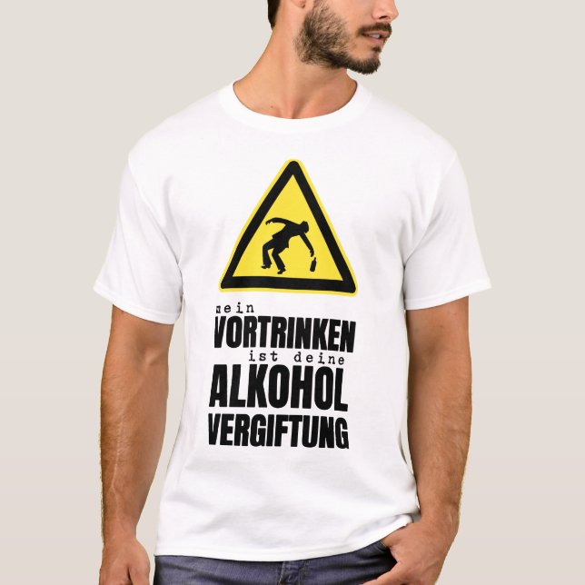 mein vortrinken ist deine alkohol vergiftung Bier T-Shirt (Vorderseite)