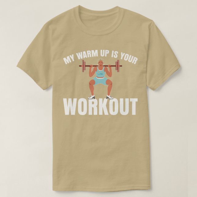 Mein warmer Aufwärm ist Ihr Workout Sarcastic Fitn T-Shirt (Design vorne)
