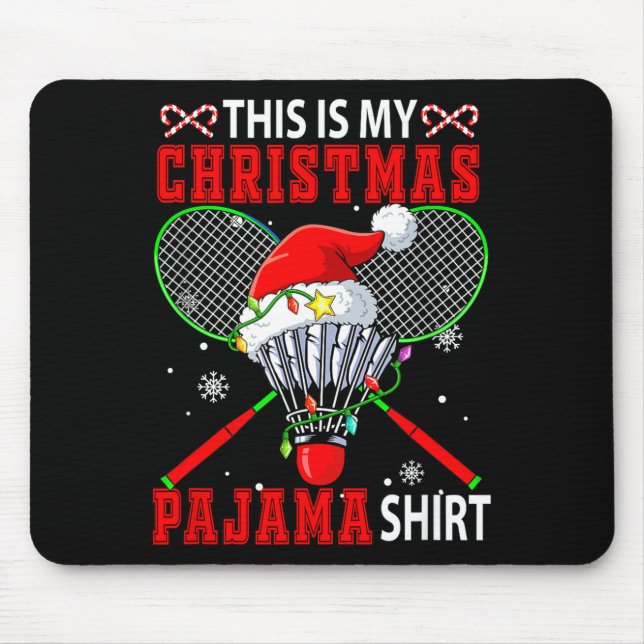 Mein Weihnachts-Pyjama-Shirt Badminton-Ausrüstung  Mousepad (Vorne)