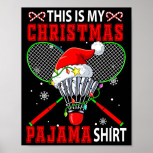 Mein Weihnachts-Pyjama-Shirt Badminton-Ausrüstung Poster