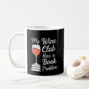 Mein Weinklub hat ein Buchproblem und ist ein toll Kaffeetasse