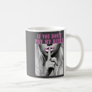 Mein Wenn nicht Rechnungen zahlt Still Kaffeetasse
