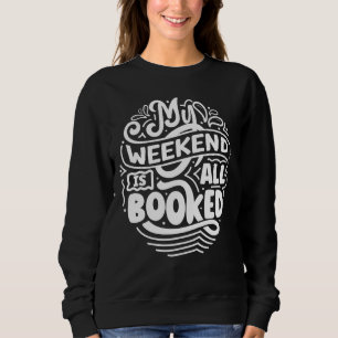 Mein Wochenende ist komplett gebucht Sweatshirt