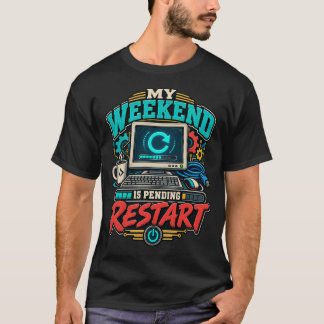 Mein Wochenende steht kurz vor dem Neustart Herren T-Shirt
