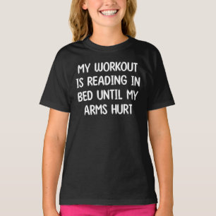 Mein Workout besteht darin, im Bett zu lesen, bis  T-Shirt