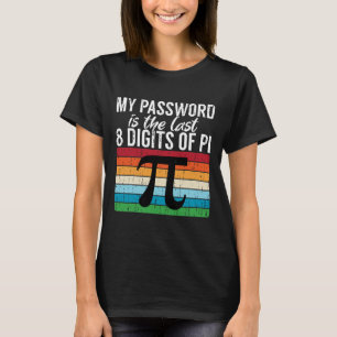 Mein Wort ist die letzten 8 Ziffern des Pi-Mathema T-Shirt
