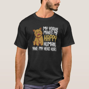 Mein Yorkie macht mich glücklich, Menschen meinen T-Shirt