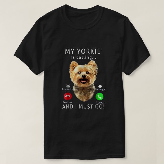 Mein Yorkie ruft und ich muss gehen T-Shirt (Design vorne)