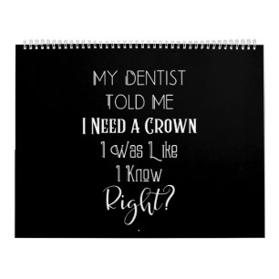 Mein Zahnarzt sagte mir, ich brauche eine Kronenza Kalender