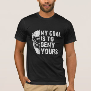 Mein Ziel ist es, deine Hockey-Goalie zu leugnen T-Shirt