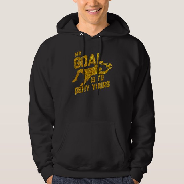 Mein Ziel ist es, deinen Fußball-Torwart-Gold zu v Hoodie (Vorderseite)
