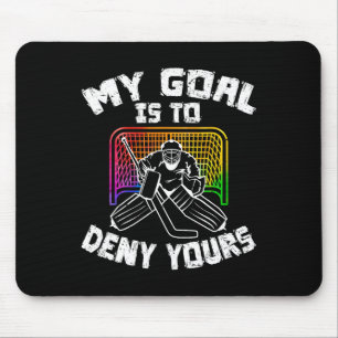Mein Ziel ist es, deins lustig Torwart Eishockey P Mousepad