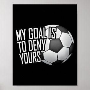 Mein Ziel ist es, deins zu vereiteln Fußballtorwar Poster