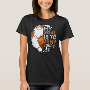 Mein Ziel ist es, dir das zu verweigern - Fußballv T-Shirt
