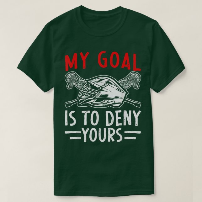 Mein Ziel ist es, dir den Lacrosse Goalie Coach zu T-Shirt (Design vorne)