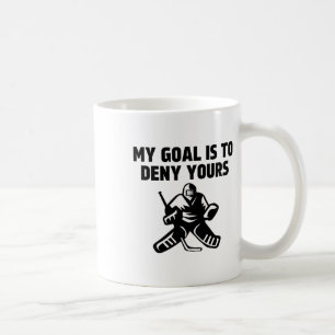 Mein Ziel ist es, dir die lustige Eishockey Goalie Kaffeetasse