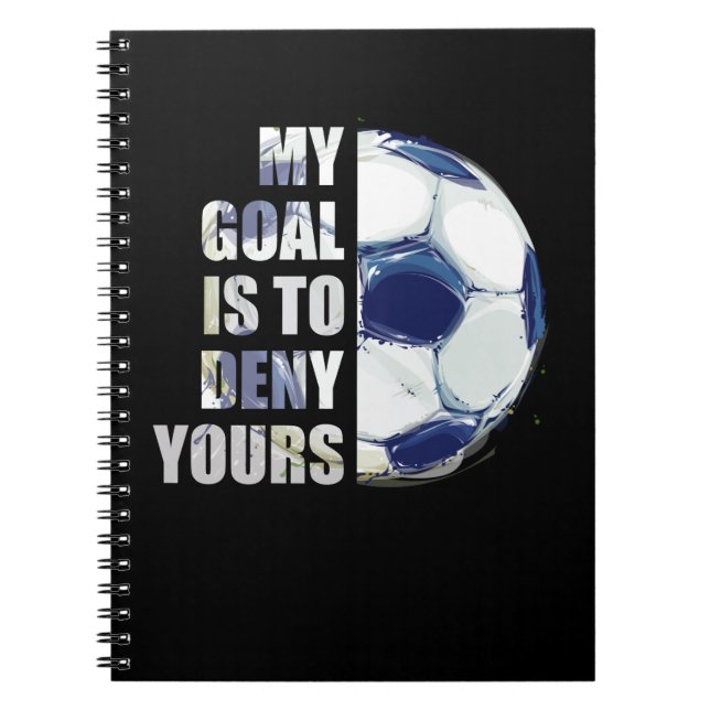 Mein Ziel ist es, dir Fußball-Goalie zu verweigern Notizblock (Vorderseite)