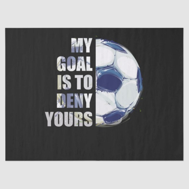 Mein Ziel ist es, dir Fußball-Goalie zu verweigern Seidenpapier (Vorderseite)