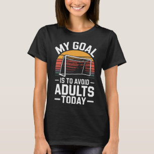 Mein Ziel ist es, Erwachsene heute lustig Fußball T-Shirt