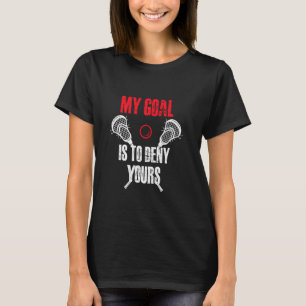 Mein Ziel ist es, Ihre Lacrosse Lacrosse Lacrosse T-Shirt