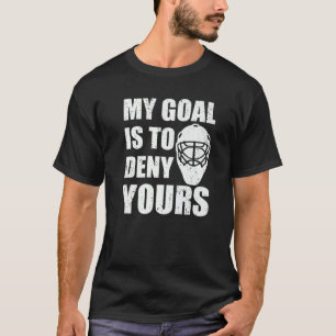 Mein Ziel ist es, Ihrem Hockey-Torwart Premium zu  T-Shirt