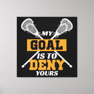 Mein Ziel ist es, Ihrem Lacrosse zu widersprechen Leinwanddruck