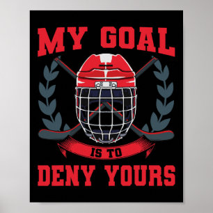 Mein Ziel ist es, Ihrem Torwart Eishockey zu verwe Poster