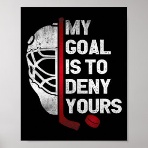 Mein Ziel ist es, Ihres Eishockey-Torhüter Torwart Poster