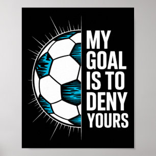 Mein Ziel ist es, Ihres Fußball-Torwart-Torhüter z Poster