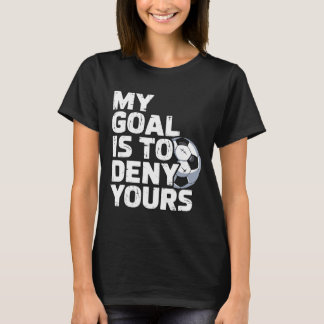 Mein Ziel ist es, Ihres Fußball zu verneinen _1 T-Shirt